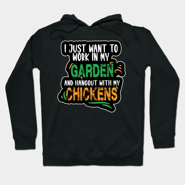 I JUST WANT TO WORK IN MY GARDEN AND HANGOUT WITH MY CHICKENS Hoodie by karimydesign